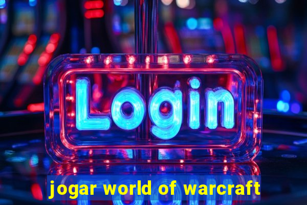 jogar world of warcraft